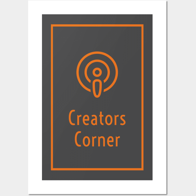 Creators corner Podcast Wall Art by The Creators Corner